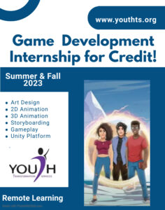 We are developing a video game that supports social emotional learning skills for elementary school students. If hands-on learning from highly experienced developers excites you, we invite you to submit a statement of interest from our "Contact Us" tab on our website, www.youthts.org. We will email you a link for a program overview and Q & A. meeting.